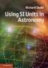 Using SI Units in Astronomy (Hardcover) - Richard Dodd Photo