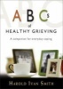 ABCs of Healthy Grieving - A Companion for Everyday Coping (Paperback, 2nd Revised edition) - Harold Ivan Smith Photo