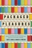 Packaged Pleasures - How Technology and Marketing Revolutionized Desire (Hardcover) - Gary S Cross Photo