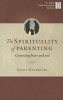 The Spirituality of Parenting - Connecting Heart and Soul (Paperback) - Kathy Hendricks Photo