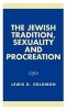 The Jewish Tradition, Sexuality and Procreation (Hardcover) - Lewis D Solomon Photo