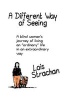 A Different Way of Seeing - A Blind Woman's Journey of Living an Ordinary Life in an Extraordinary Way (Paperback) - Lois Strachan Photo