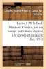 Lettre A M. Le Prof. Maunoir, de Geneve, Sur Un Nouvel Instrument Destine a la Cornee Et Cataracte (French, Paperback) - Charles Joseph Frederic Carron Du Villards Photo