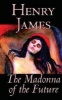 The Madonna of the Future (Paperback) - Henry James Photo