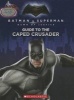 Guide to the Caped Crusader / Guide to the Man of Steel: Movie Flip Book (Batman vs. Superman: Dawn of Justice) (Paperback) - Scholastic Photo