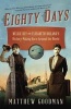 Eighty Days - Nellie Bly and Elizabeth Bisland's History-Making Race Around the World (Paperback) - Matthew Goodman Photo