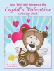 Color with Me! Mommy & Me - Cupid's Valentine Coloring Book (Paperback) - Mary Lou Brown Photo