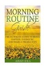 Morning Routine Guide - The Ultimate Guide of Being Happier, Energetic and Highly Productive (Paperback) - Ahad Gill Photo