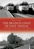 The Branch Lines of East Anglia: Wymondham to Wells Next the Sea Branch (Paperback) - Andy T Wallis Photo