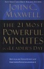 The 21 Most Powerful Minutes in a Leader's Day - Revitalize Your Spirit and Empower Your Leadership (Paperback) - John C Maxwell Photo