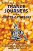 Trance Journeys of the Hunter-Gatherers - Ecstatic Practices to Reconnect with the Great Mother and Heal the Earth (Paperback) - Nicholas E Brink Photo