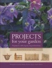 Projects for Your Garden - 56 Projects with Step-by-step Instructions (Paperback) - Richard Bird Photo