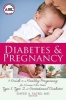 Diabetes and Pregnancy - A Guide to a Healthy Pregnancy for Women with Type 1, Type 2, or Gestational Diabetes (Paperback) - David A Sacks Photo