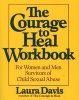 The Courage to Heal Workbook - For Women and Men Survivors of Child Sexual Abuse (Paperback, 1st ed) - Laura Davis Photo