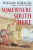 Somewhere South of Here (Paperback) - William Kowalski Photo