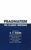 Pragmatism - The Classic Writings (Paperback, New Ed) - Charles Sanders Peirce Photo