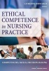 Ethical Competence in Nursing Practice - Competencies, Skills, Decision-Making (Paperback) - Catherine Robichaux Photo