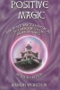 Positive Magic - Ancient Metaphysical Techniques for Modern Lives (Paperback, Revised edition) - Marion Weinstein Photo