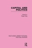 Capital and Politics Routledge Library Editions: Political Science, Volume 44 (Paperback) - Roger King Photo