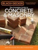 Black & Decker the Complete Guide to Concrete & Masonry - Build with Concrete, Brick, Block & Natural Stone (Paperback, 4th Revised edition) - Editors of Cool Springs Press Photo