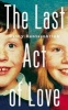 The Last Act of Love - The Story of My Brother and His Sister (Hardcover, Main Market Ed.) - Cathy Rentzenbrink Photo