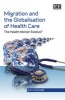 Migration and the Globalisation of Health Care - The Health Worker Exodus? (Hardcover) - John Connell Photo