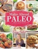 Make-Ahead Paleo - Healthy Gluten, Grain and Dairy Free Recipes Ready When and Where You are (Paperback, Original) - Tammy Credicott Photo