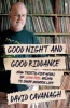 Goodnight and Good Riddance - How Thirty-Five Years of John Peel Helped to Shape Modern Life (Paperback, Main) - David Cavanagh Photo