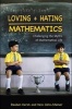 Loving and Hating Mathematics - Challenging the Myths of Mathematical Life (Hardcover) - Reuben Hersh Photo