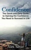 Confidence - The Quick and Dirty Guide to Gaining the Confidence You Need to Succ (Paperback) - Alex Silver Photo