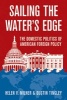 Sailing the Water's Edge - The Domestic Politics of American Foreign Policy (Hardcover) - Helen V Milner Photo