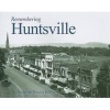 Remembering Huntsville (Paperback) - Jacquelyn Procter Reeves Photo