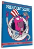 President Squid (Hardcover) - Aaron Reynolds Photo