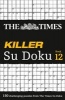 The Times Killer Su Doku Book 12 - 150 Lethal Su Doku Puzzles (Paperback) - The Times Mind Games Photo