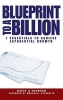 Blueprint to a Billion - 7 Essentials to Achieve Exponential Growth (Hardcover) - David G Thomson Photo