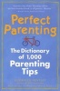 Perfect Parenting - The Dictionary of 1,000 Parenting Tips (Paperback) - Elizabeth Pantley Photo