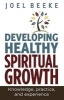 Developing Healthy Spiritual Growth - Knowledge, Practice and Experience (Paperback) - Joel R Beeke Photo