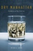 Dry Manhattan - Prohibition in New York City (Paperback, Annotated Ed) - Michael A Lerner Photo