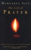 The Gift of Prayer - Embracing the Sacred in the Everyday (Paperback) - Margaret Silf Photo