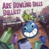 Are Bowling Balls Bullies? - Learning about Forces and Motion with the Garbage Gang (Hardcover) - Thomas Kingsley Troupe Photo