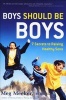 Boys Should be Boys - 7 Secrets to Raising Healthy Sons (Hardcover) - Meg Meeker Photo