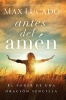 Antes del Amen - El Poder de una Oracion Sencilla (Spanish, Paperback) - Max Lucado Photo