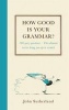 How Good is Your Grammar? (Hardcover) - John Sutherland Photo