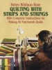 Quilting with Strips and Strings - With Complete Intructions for Making 46 Patchwork Quilts (Paperback) - Helen Whitson Rose Photo