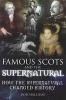 Famous Scots and the Supernatural - How the Supernatural Changed History (Paperback) - Ron Halliday Photo