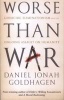 Worse Than War - Genocide, Eliminationism and the Ongoing Assault on Humanity (Paperback) - Daniel Jonah Goldhagen Photo