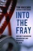 Into the Fray - How NBC's Washington Documentary Unit Reinvented the News (Hardcover) - Tom Mascaro Photo