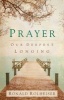 Prayer - Our Deepest Longing (Paperback) - R Rolheiser Photo