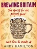 Brewing Britain - The Quest for the Perfect Pint (Hardcover) - Andy Hamilton Photo