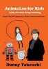 Animation for Kids with Scratch Programming - Create Your Own Digital Art, Games, and Stories with Code (Paperback) - Danny Takeuchi Photo